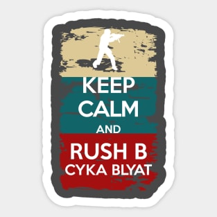 KEEP CALM and Rush B cyka blyat Sticker